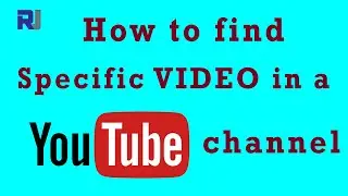How to find a particular video in a YouTube channel