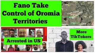 Фано берет под свой контроль территории Оромии | В США арестованы эфиоп и эритрейец | ТикТокеры Э...