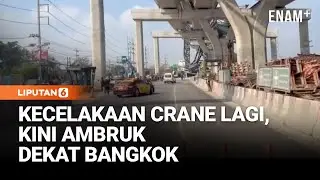 Kecelakaan Proyek Jalan Layang Terjadi Lagi Dekat Bangkok, Thailand | Liputan6