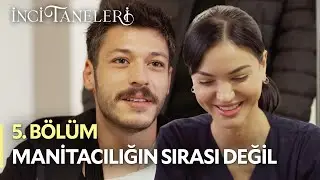 Manitacılığın Sırası Değil - İnci Taneleri (5. Bölüm)
