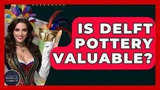 Is Delft Pottery Valuable? - Exploring The Benelux