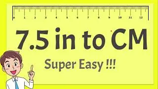 7.5 Inches to CM  - Super Easy !