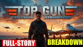 Upcoming Top Gun Part 2 (2026)  Full Breakdown, Story Details, Cast, Trailer & Everything We Know