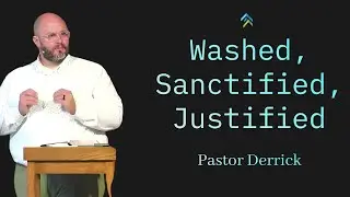 Washed, Sanctified, Justified
