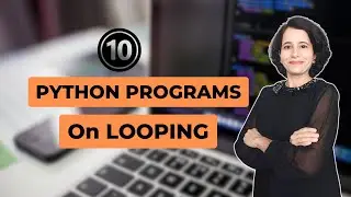 PYTHON Important PROGRAMS on LOOPING | Class 11 Computer Science | ENGLISH