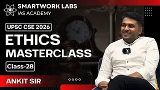 Ethics Masterclass 28 | Complete UPSC GS 4 (Ethics, Integrity & Aptitude) for CSE 2026 #upscethics