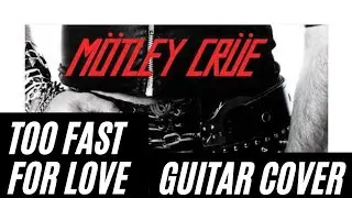 Motley Crue Too Fast For Love Guitar Cover By Jkills
