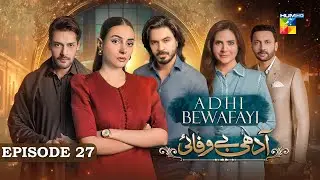 Adhi Bewafayi - Episode 27 - 26th Feb 25 [ Alishba Khan, Ahmed Taha Ghani & Shahbaz Shigri ] HUM TV