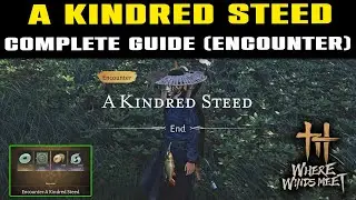A Kindred Steed Encounter Guide | How to Start | Where Winds Meet | Finesteed Hamlet Encounter