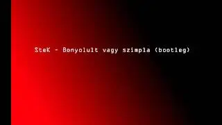 SteK - Bonyolult vagy szimpla (bootleg)