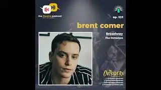 Ep329 - Brent Comer: Accidentally Discovering A Love for Theatre