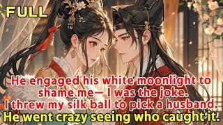 He engaged his white moonlight to shame me— I was the joke.I threw my silk ball to pick a husband.