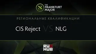 CIS Rejects vs NLG, Frankfurt Major Quali, EU Round 6, Game 1