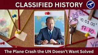 The Plane Crash the UN Doesn't Want Solved | Classified History