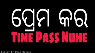 Prema Kara Time Pass Nuhe | 2 Lines Shayari | Odia Sad Status | Whatsapp Video / Dhir Rajput