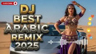 DJ Best Arabic Remix 2025 &ndash; Trending Habibi Remix & Desert Club Hits