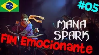 O BOSS FINAL EMOCIONANTE! - Mana Spark #05 PT-BR