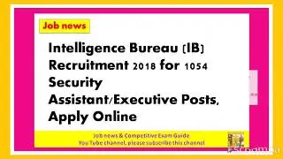Intelligence Bureau (IB) Recruitment 2018 for 1054 Security Assistant/Executive Posts, Apply Online
