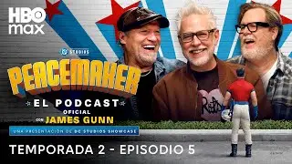 Peacemaker: El Podcast Oficial con James Gunn | Temporada 2 Episodio 5 | HBO Max