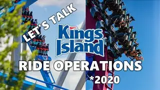Let's Talk Kings Island Ride Operations - 2020 (Mason, Ohio)