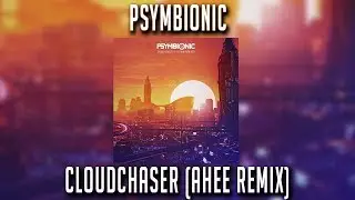 Psymbionic - Cloudchaser (AHEE Remix)