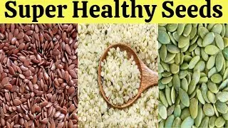6 Super Healthy Seeds You Should Eat