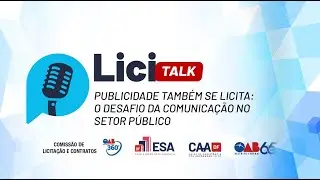 LiciTalk Publicidade tambem se licita: O Desafio da Comunicação no Setor Público.