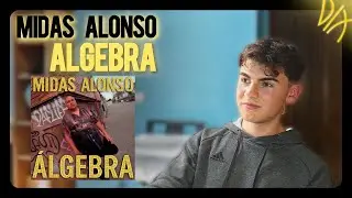 REACCIÓN ALGEBRA MIDAS ALONSO | DELUXE