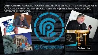 US Congressman Says Libra Is The New 911 Apple & CoFounder Moving On BC New Jersey Files Against IT)