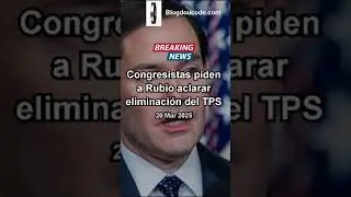 Congresistas piden a Rubio aclarar eliminaci&oacute;n del TPS