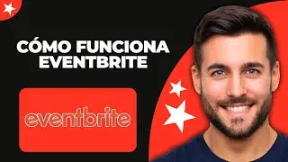 C&oacute;mo Funciona Eventbrite | Eventbrite Explicado