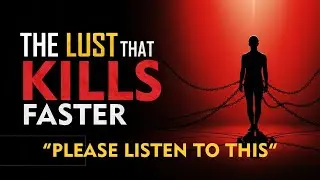 The Hidden Power of Lust No One Talks About | Protect Your Soul Today