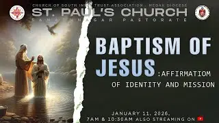 BAPTISM OF JESUS: AFFIRMATION OF IDENTITY AND MISSION | JAN 11, 2026|LIVE| CSI ST. PAUL'S CHURCH, SN