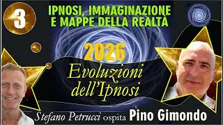 2026 ed evoluzioni dell'Ipnosi - - IPNOSI, IMMAGINAZIONE e MAPPE DELLA REALTA' con PINO GIMONDO