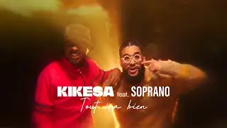 KIKESA - TOUT IRA BIEN feat @soprano