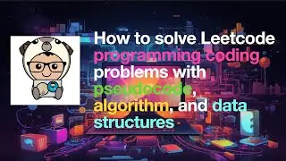 How to solve Leetcode programming coding problems with pseudocode, algorithm, and data structures