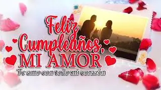 Canción Feliz cumpleaños 🎊 Para Dedicar A Tu Pareja Feliz 🥳
