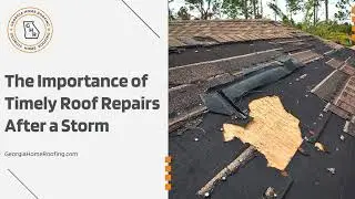 Why Timely Roof Repairs After a Storm Are Essential for Your Home | Georgia Home Roofing