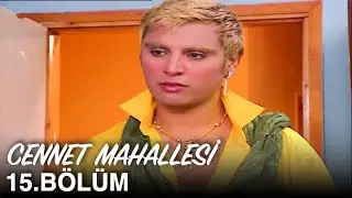 Cennet Mahallesi 15. Bölüm