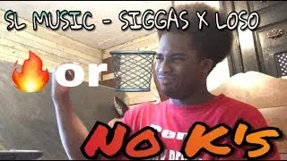 No K's Official by SL MUSIC - SIGGAS X LOSO | Promo Reaction
