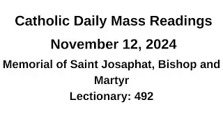 Catholic Daily Mass Readings II 11/12/2024 II Memorial of Saint Josaphat, Bishop and Martyr
