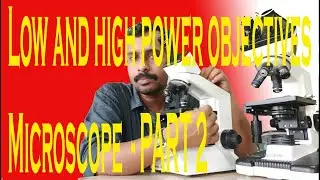 Objective lens/Low and high power objectives/Microscope PART 2
