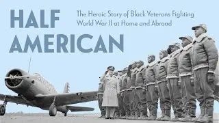 Half American: The Heroic Story of Black Veterans Fighting World War II at Home and Abroad.