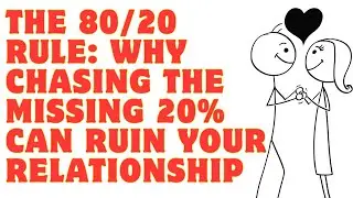 The 80/20 Rule: Why Chasing the Missing 20% Can Ruin Your Relationship
