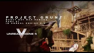 PROJECT GRUNT: BOOTYBAY IN UNREAL ENGINE 5.2