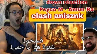 d0wn reaction Psyco M - Amun Ra Clash anisznk