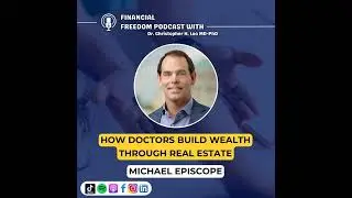 📌 Financial Freedom for Physicians with Michael Episcope of Origin Investments