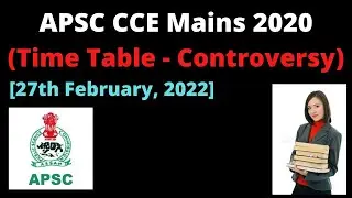 APSC CCE Mains 2020: Time Table/Routine - Controversy