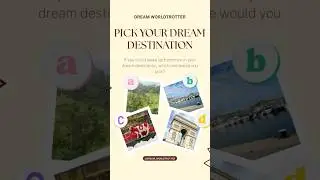 Dream Destination? | Your Pick | Travel Dreams | Dreams To Reality