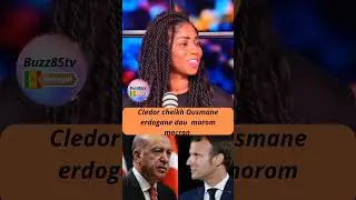 cledor cheikh Ousmane toure erdogane dou morom macron